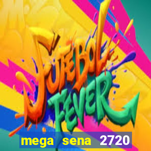 mega sena 2720 giga sena