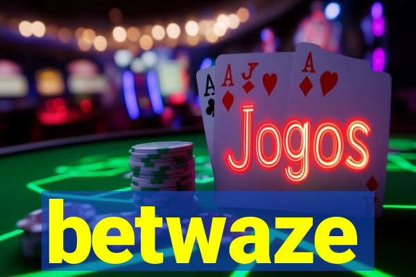 betwaze