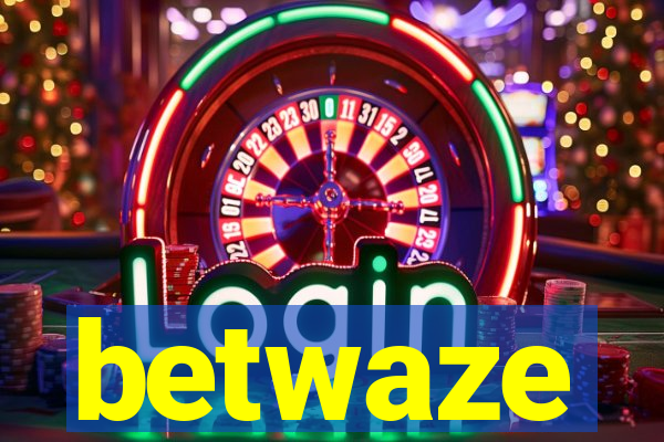 betwaze