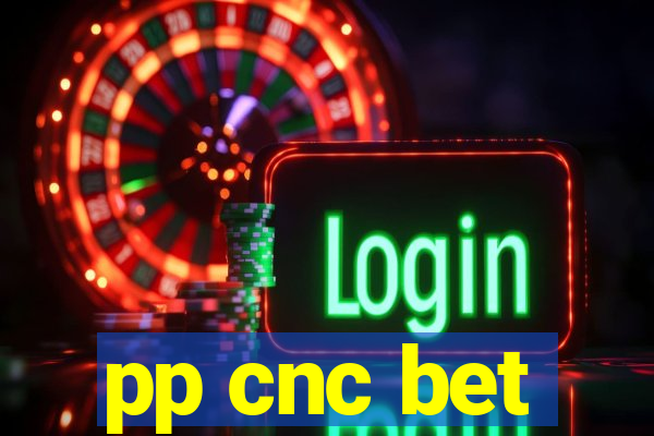 pp cnc bet