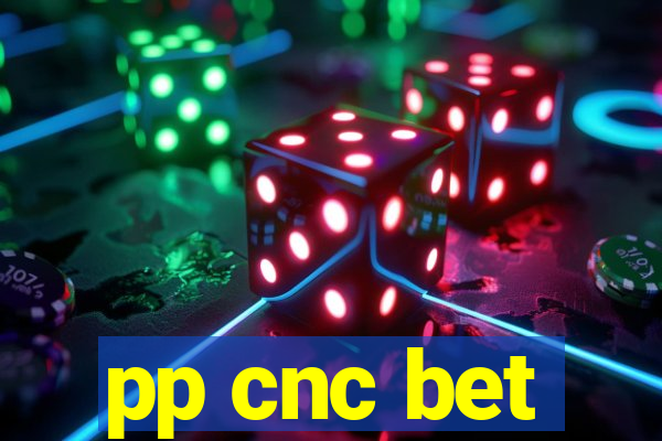 pp cnc bet