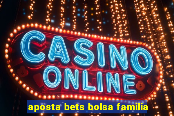 aposta bets bolsa familia