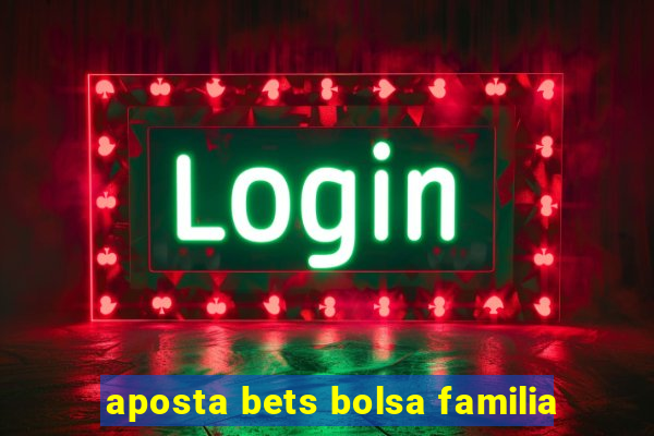 aposta bets bolsa familia