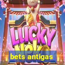 bets antigas