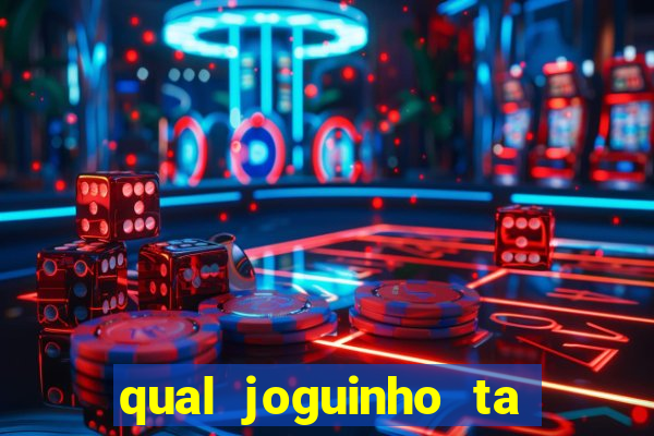 qual joguinho ta pagando agora