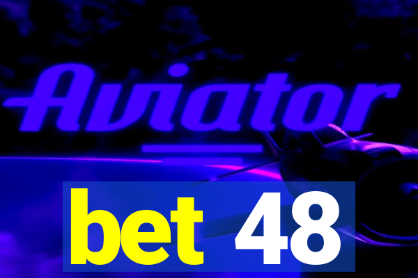 bet 48