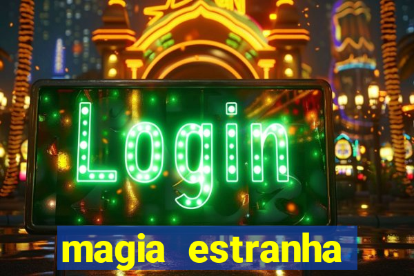 magia estranha filme completo dublado online