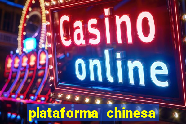 plataforma chinesa de jogo