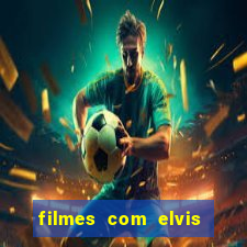 filmes com elvis presley dublado