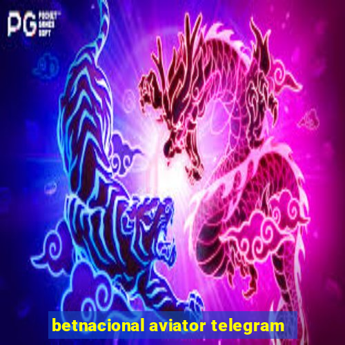 betnacional aviator telegram