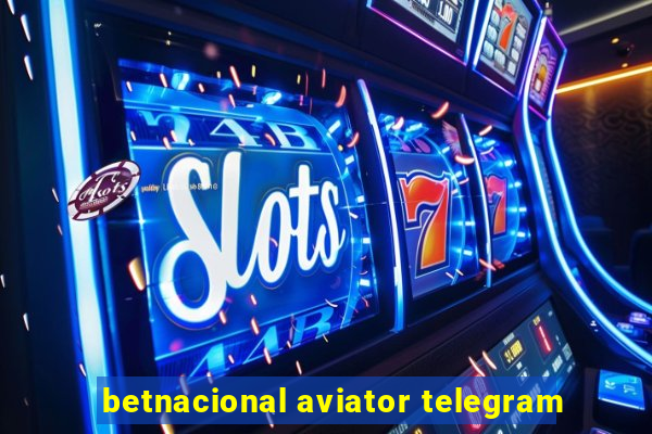 betnacional aviator telegram