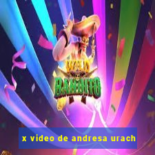 x video de andresa urach