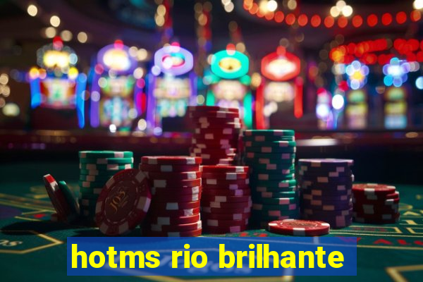 hotms rio brilhante