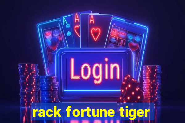 rack fortune tiger