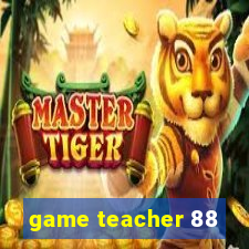 game teacher 88