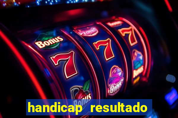 handicap resultado final -1