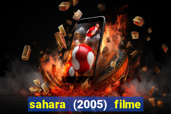 sahara (2005) filme completo dublado