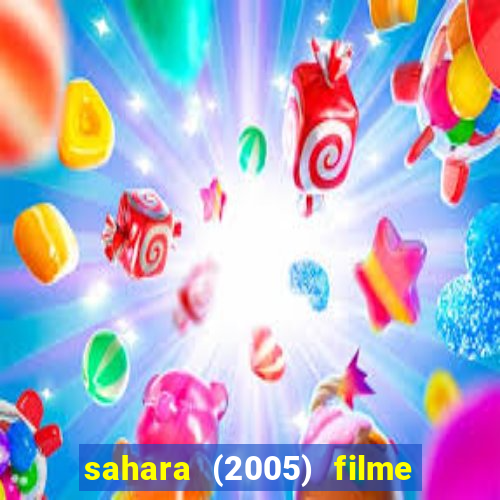 sahara (2005) filme completo dublado