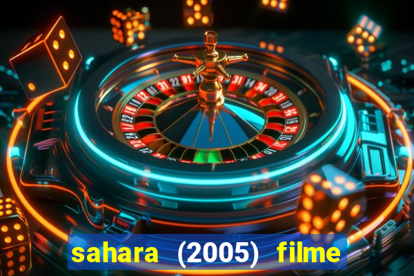 sahara (2005) filme completo dublado