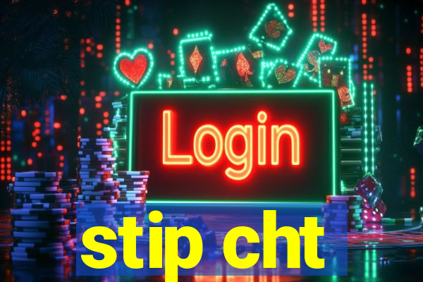 stip cht