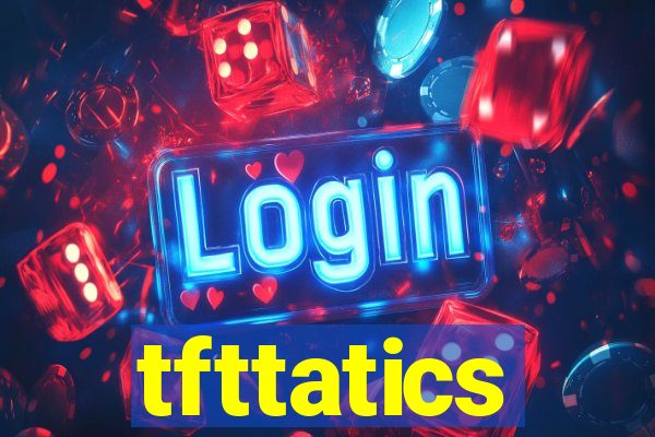 tfttatics