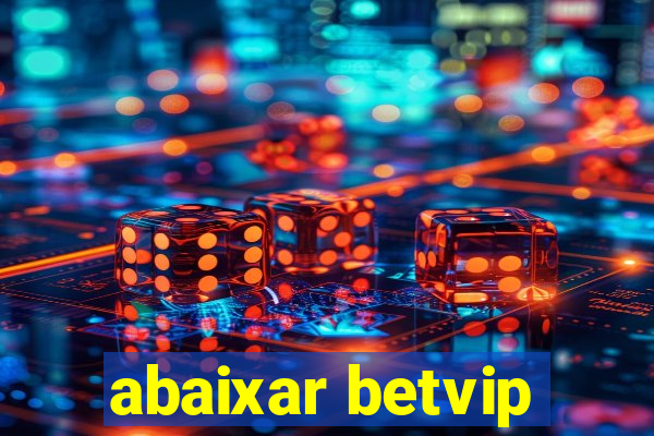 abaixar betvip