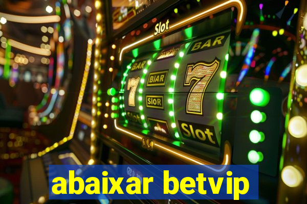 abaixar betvip