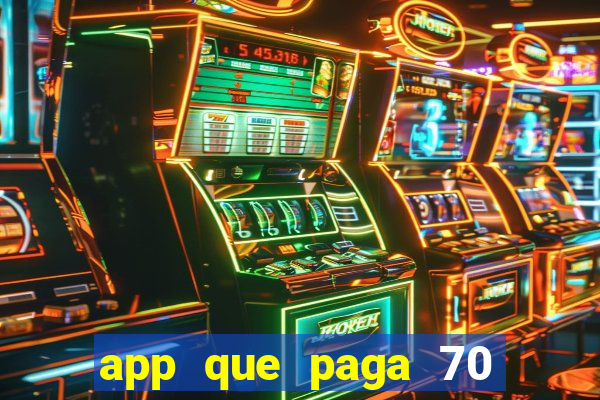 app que paga 70 reais para se cadastrar