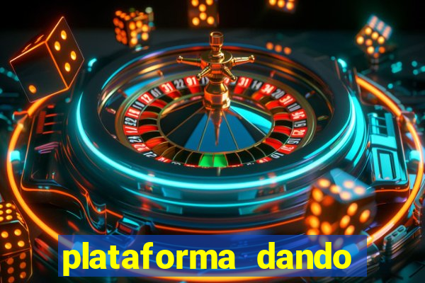 plataforma dando dinheiro no cadastro