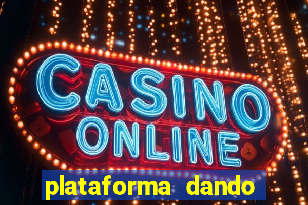 plataforma dando dinheiro no cadastro