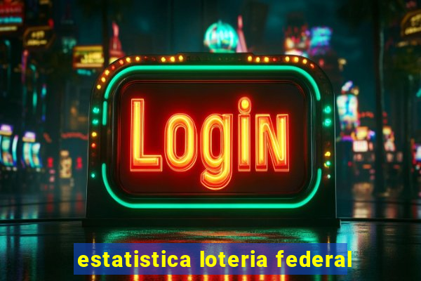 estatistica loteria federal