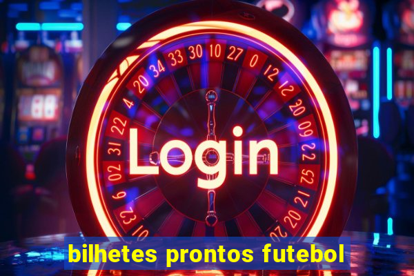 bilhetes prontos futebol