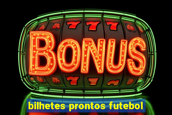 bilhetes prontos futebol