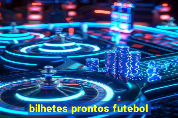 bilhetes prontos futebol