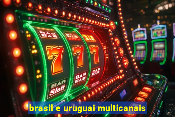 brasil e uruguai multicanais