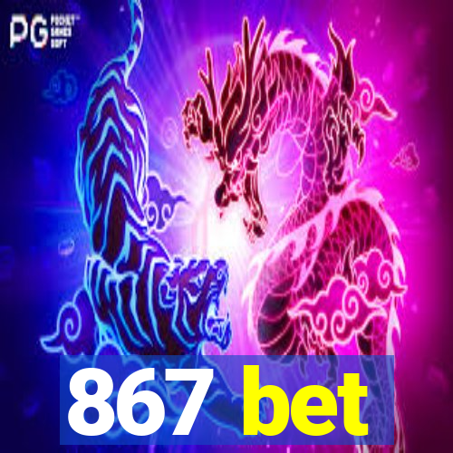 867 bet