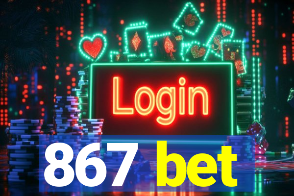 867 bet