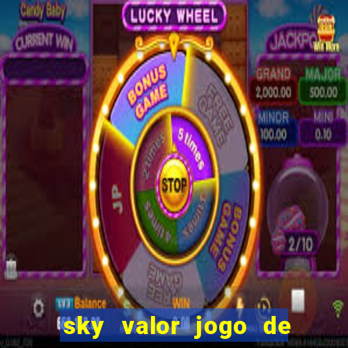 sky valor jogo de ganhar dinheiro