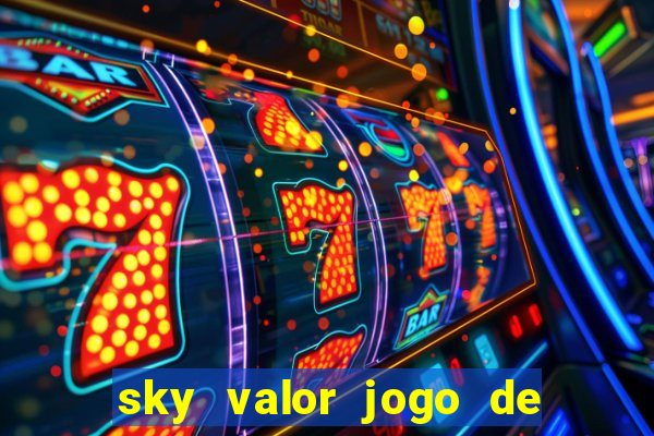 sky valor jogo de ganhar dinheiro