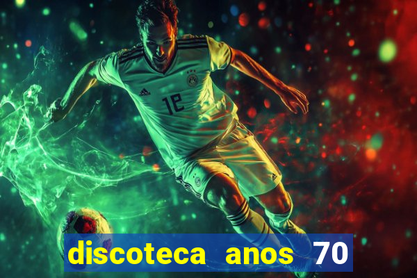 discoteca anos 70 80 90