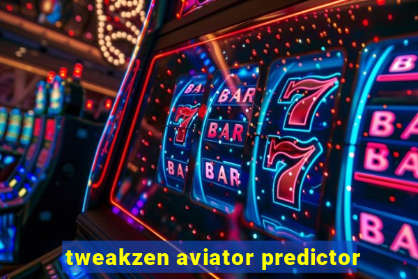 tweakzen aviator predictor