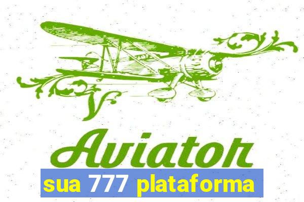 sua 777 plataforma