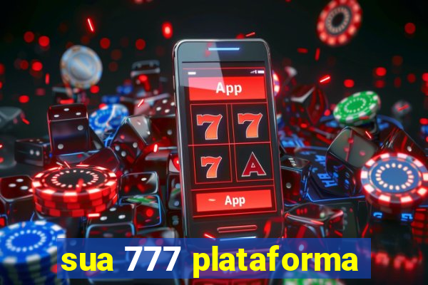 sua 777 plataforma