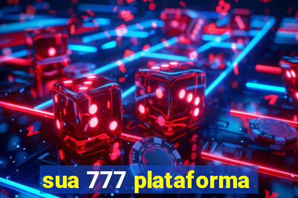 sua 777 plataforma