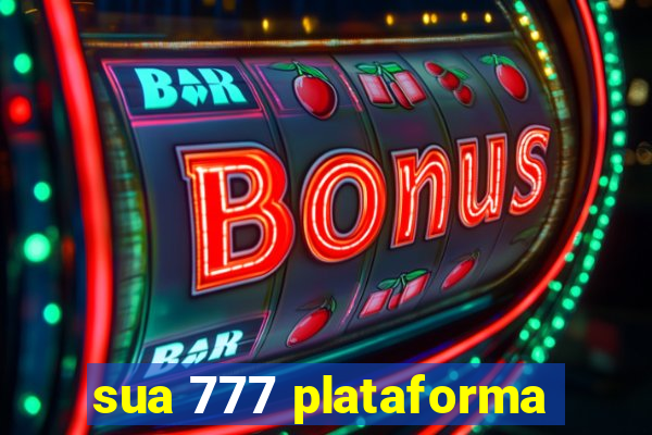 sua 777 plataforma