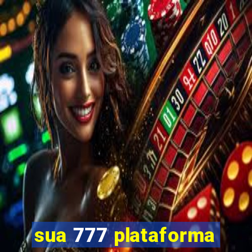 sua 777 plataforma