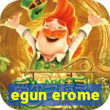 egun erome