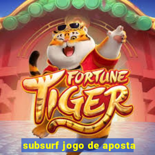 subsurf jogo de aposta