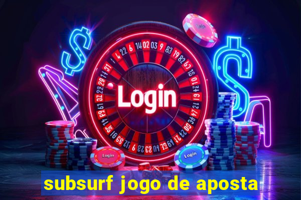 subsurf jogo de aposta