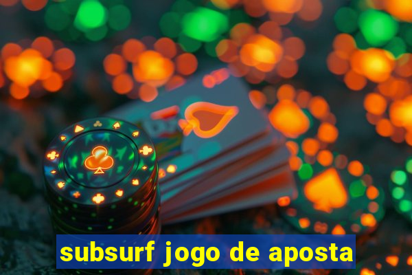 subsurf jogo de aposta